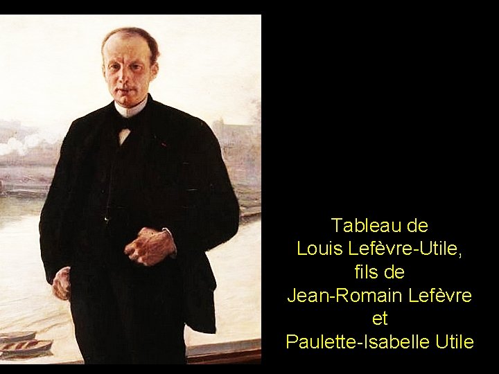 Tableau de Louis Lefèvre-Utile, fils de Jean-Romain Lefèvre et Paulette-Isabelle Utile Tableau de Louis Lefèvre-Utile, fils de Jean-Romain Lefèvre et Paulette-Isabelle Utile