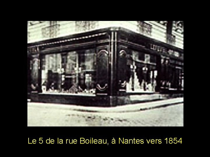 Le 5 de la rue Boileau, à Nantes vers 1854 Le 5 de la rue Boileau, à Nantes vers 1854
