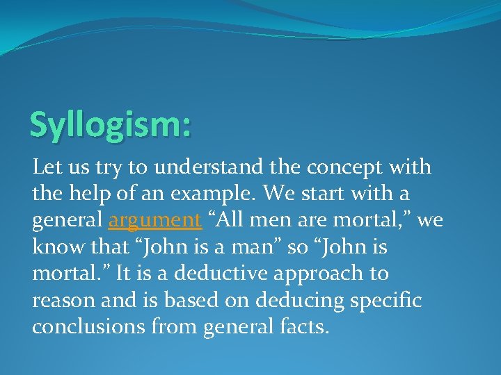 Syllogism: Let us try to understand the concept with the help of an example.