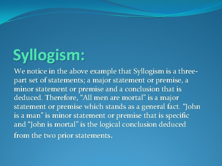 Syllogism: We notice in the above example that Syllogism is a threepart set of