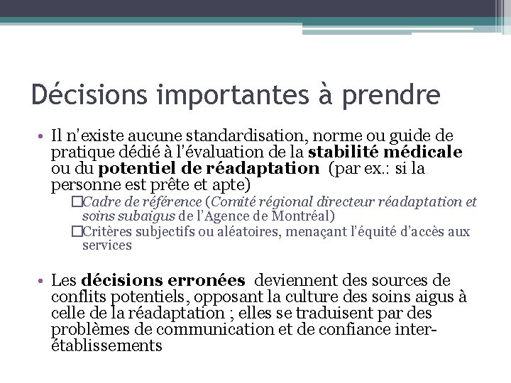 Décisions importantes à prendre • Il n’existe aucune standardisation, norme ou guide de pratique