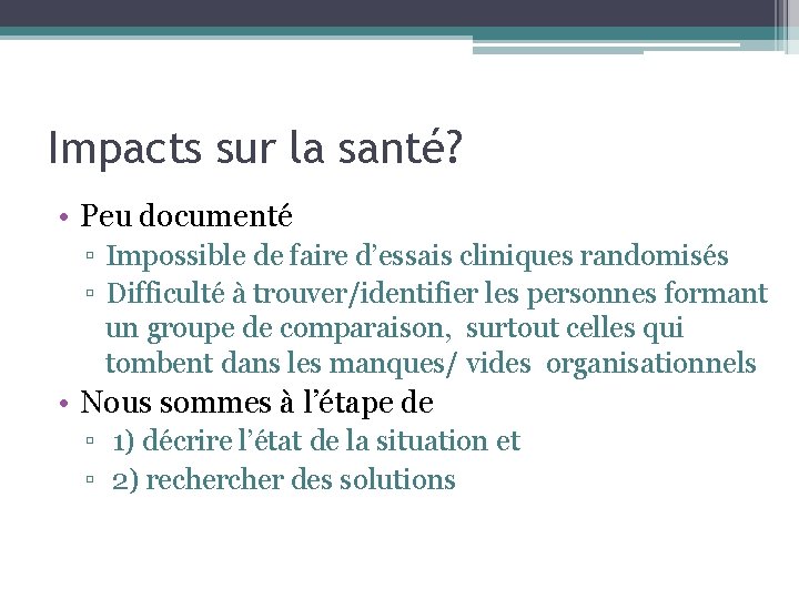 Impacts sur la santé? • Peu documenté ▫ Impossible de faire d’essais cliniques randomisés