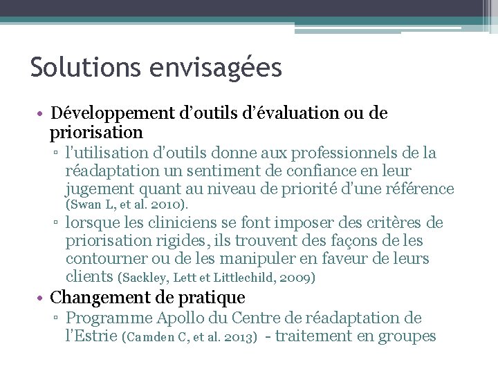 Solutions envisagées • Développement d’outils d’évaluation ou de priorisation ▫ l’utilisation d’outils donne aux