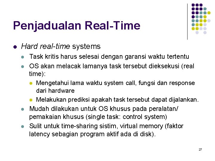 Penjadualan Real-Time l Hard real-time systems l l Task kritis harus selesai dengan garansi