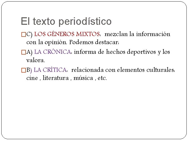 El texto periodístico �C) LOS GÉNEROS MIXTOS: mezclan la información con la opinión. Podemos