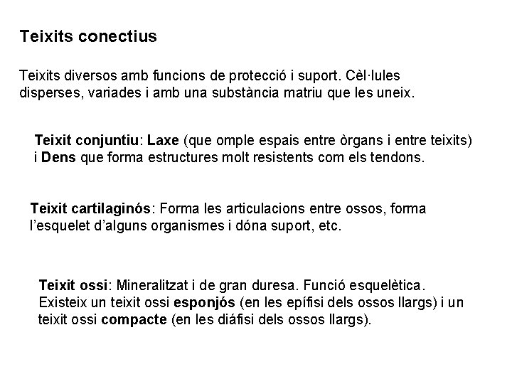 Teixits conectius Teixits diversos amb funcions de protecció i suport. Cèl·lules disperses, variades i