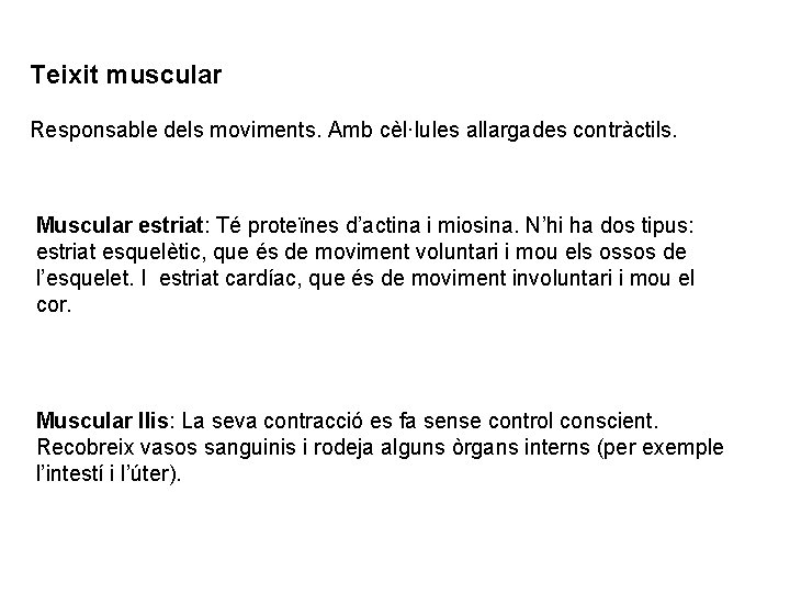 Teixit muscular Responsable dels moviments. Amb cèl·lules allargades contràctils. Muscular estriat: Té proteïnes d’actina