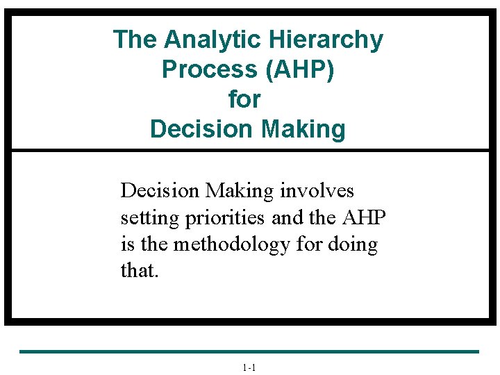 The Analytic Hierarchy Process (AHP) for Decision Making involves setting priorities and the AHP