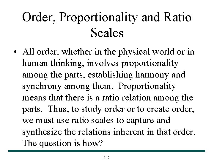 Order, Proportionality and Ratio Scales • All order, whether in the physical world or
