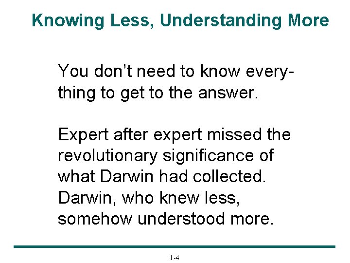 Knowing Less, Understanding More You don’t need to know everything to get to the