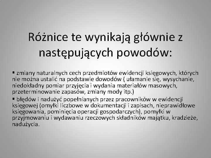 Różnice te wynikają głównie z następujących powodów: § zmiany naturalnych cech przedmiotów ewidencji księgowych,