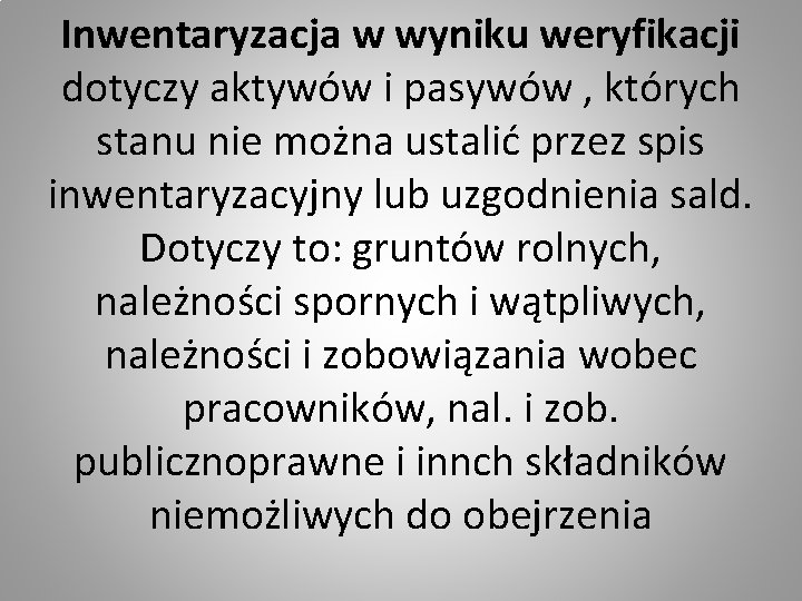 Inwentaryzacja w wyniku weryfikacji dotyczy aktywów i pasywów , których stanu nie można ustalić