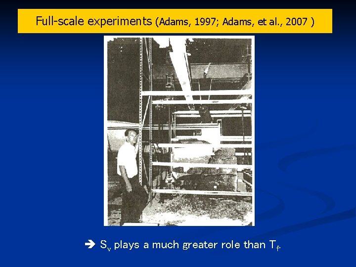 Full-scale experiments (Adams, 1997; Adams, et al. , 2007 ) Sv plays a much