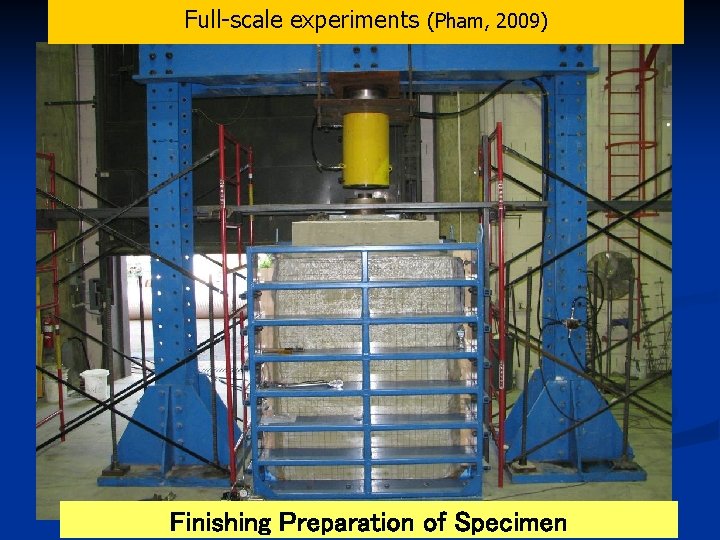 Full-scale experiments (Pham, 2009) Finishing Preparation of Specimen 