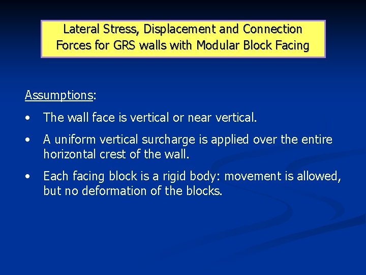 Lateral Stress, Displacement and Connection Forces for GRS walls with Modular Block Facing Assumptions: