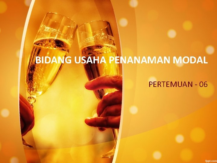 BIDANG USAHA PENANAMAN MODAL PERTEMUAN - 06 