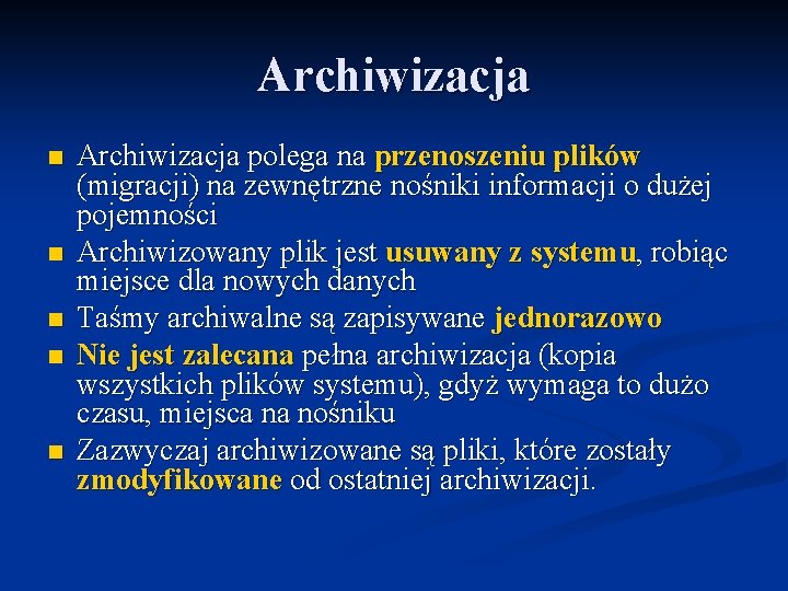 Archiwizacja n n n Archiwizacja polega na przenoszeniu plików (migracji) na zewnętrzne nośniki informacji