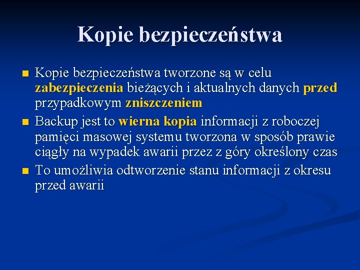 Kopie bezpieczeństwa n n n Kopie bezpieczeństwa tworzone są w celu zabezpieczenia bieżących i