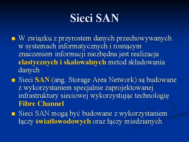 Sieci SAN n n n W związku z przyrostem danych przechowywanych w systemach informatycznych