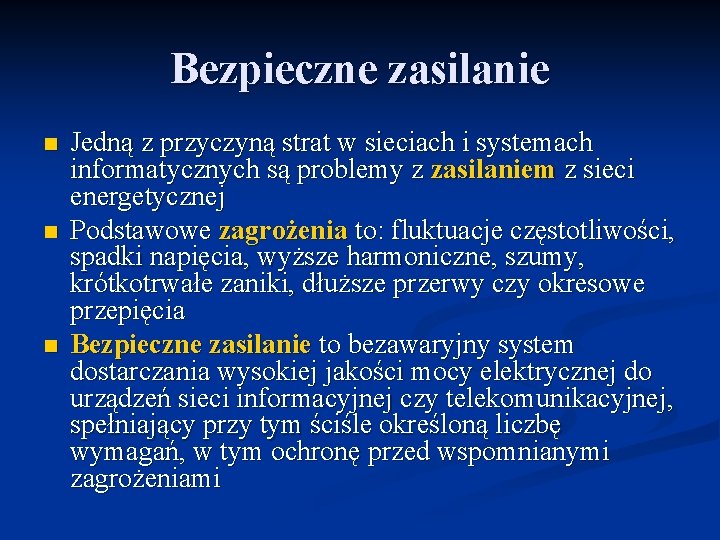 Bezpieczne zasilanie n n n Jedną z przyczyną strat w sieciach i systemach informatycznych