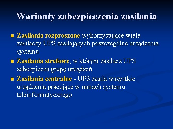 Warianty zabezpieczenia zasilania n n n Zasilania rozproszone wykorzystujące wiele zasilaczy UPS zasilających poszczególne