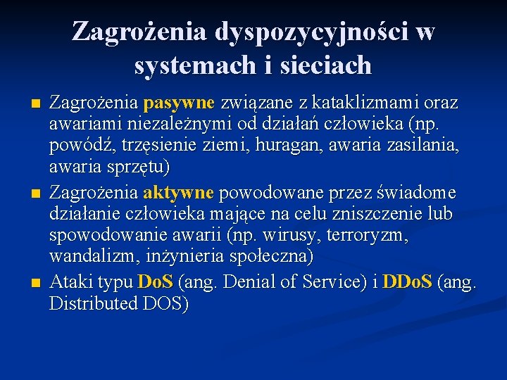 Zagrożenia dyspozycyjności w systemach i sieciach n n n Zagrożenia pasywne związane z kataklizmami