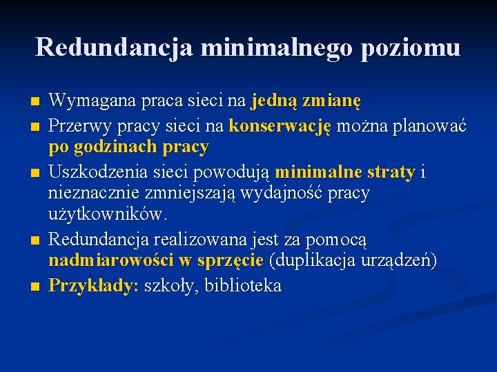 Redundancja minimalnego poziomu n n n Wymagana praca sieci na jedną zmianę Przerwy pracy