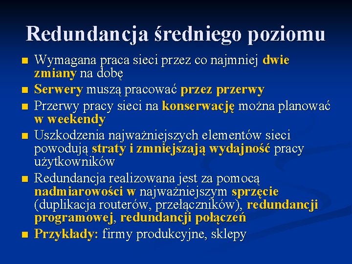 Redundancja średniego poziomu n n n Wymagana praca sieci przez co najmniej dwie zmiany