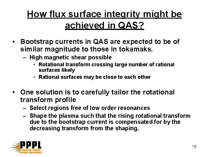 How flux surface integrity might be achieved in QAS? • Bootstrap currents in QAS How flux surface integrity might be achieved in QAS? • Bootstrap currents in QAS