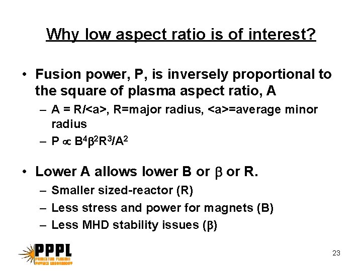 Why low aspect ratio is of interest? • Fusion power, P, is inversely proportional Why low aspect ratio is of interest? • Fusion power, P, is inversely proportional
