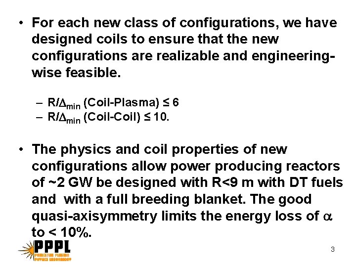 • For each new class of configurations, we have designed coils to ensure • For each new class of configurations, we have designed coils to ensure