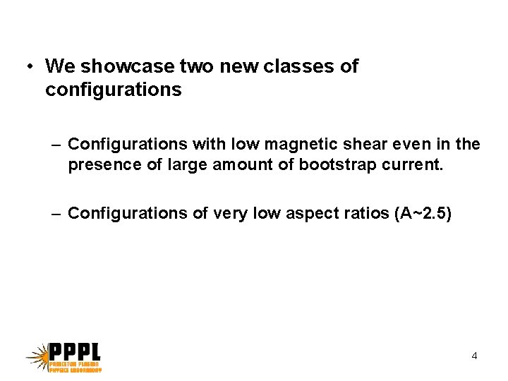 • We showcase two new classes of configurations – Configurations with low magnetic • We showcase two new classes of configurations – Configurations with low magnetic