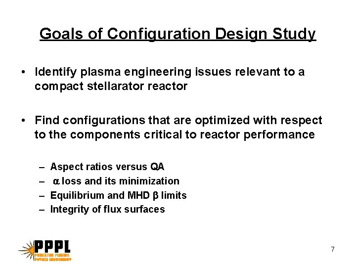 Goals of Configuration Design Study • Identify plasma engineering issues relevant to a compact Goals of Configuration Design Study • Identify plasma engineering issues relevant to a compact