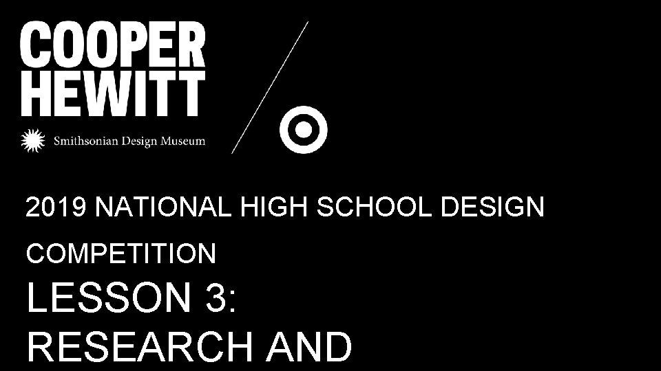 2019 NATIONAL HIGH SCHOOL DESIGN COMPETITION LESSON 3: RESEARCH AND 2019 NATIONAL HIGH SCHOOL DESIGN COMPETITION LESSON 3: RESEARCH AND