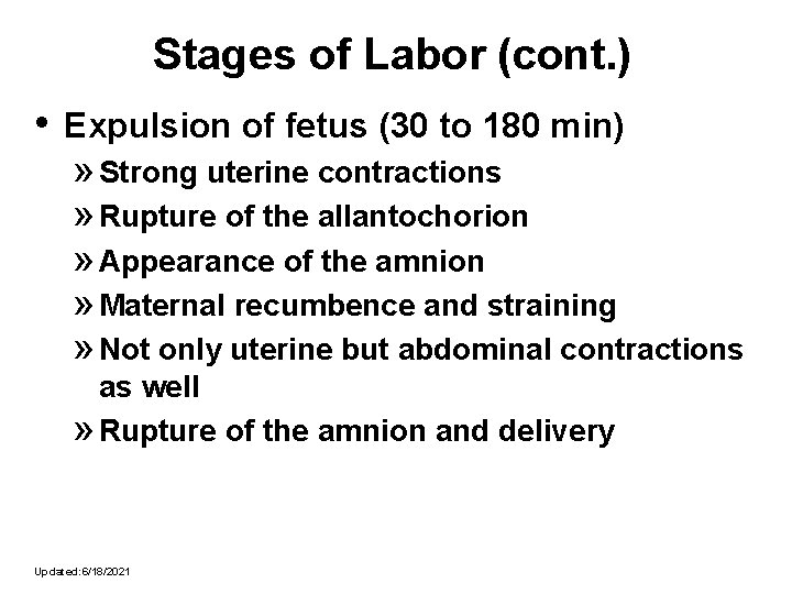 Stages of Labor (cont. ) • Expulsion of fetus (30 to 180 min) »