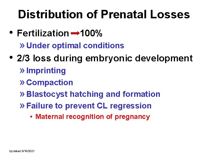 Distribution of Prenatal Losses • Fertilization 100% » Under optimal conditions • 2/3 loss