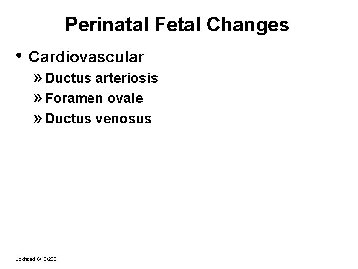 Perinatal Fetal Changes • Cardiovascular » Ductus arteriosis » Foramen ovale » Ductus venosus