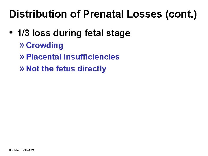 Distribution of Prenatal Losses (cont. ) • 1/3 loss during fetal stage » Crowding