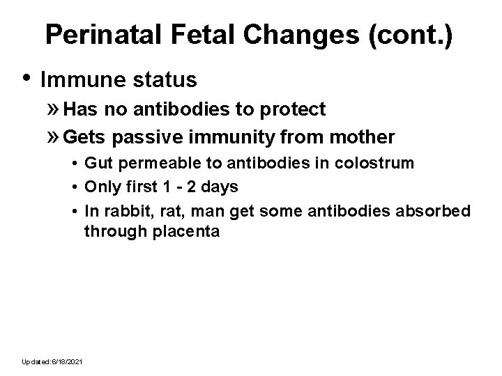 Perinatal Fetal Changes (cont. ) • Immune status » Has no antibodies to protect