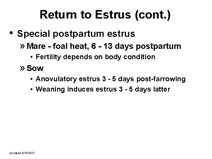 Return to Estrus (cont. ) • Special postpartum estrus » Mare - foal heat,