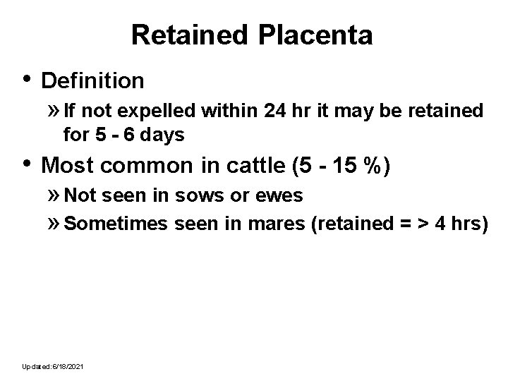 Retained Placenta • Definition » If not expelled within 24 hr it may be