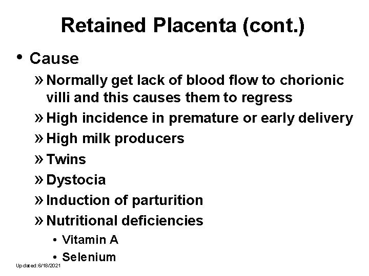 Retained Placenta (cont. ) • Cause » Normally get lack of blood flow to