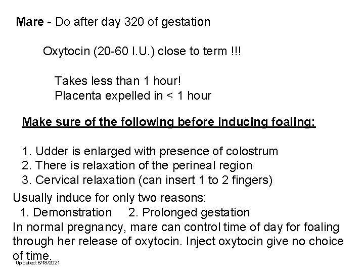 Mare - Do after day 320 of gestation Oxytocin (20 -60 I. U. )