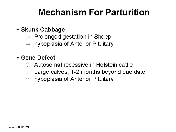 Mechanism For Parturition § Skunk Cabbage Prolonged gestation in Sheep hypoplasia of Anterior Pituitary