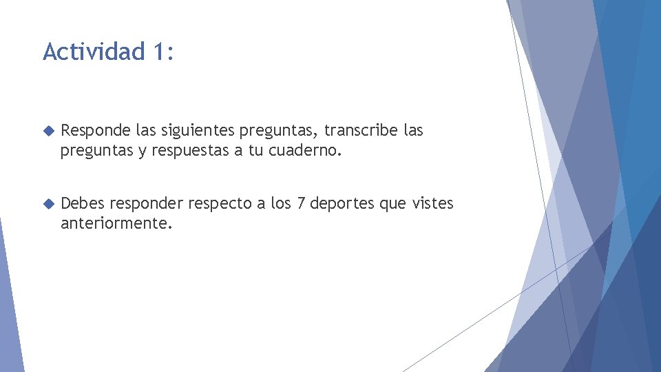 Actividad 1: Responde las siguientes preguntas, transcribe las preguntas y respuestas a tu cuaderno.