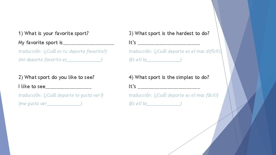 1) What is your favorite sport? 3) What sport is the hardest to do?