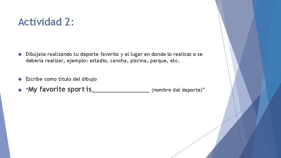 Actividad 2: Dibújate realizando tu deporte favorito y el lugar en donde lo realizas