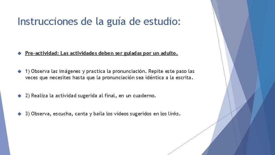 Instrucciones de la guía de estudio: Pre-actividad: Las actividades deben ser guiadas por un