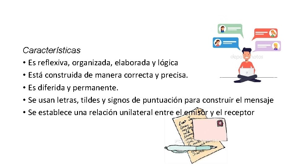 Características • Es reflexiva, organizada, elaborada y lógica • Está construida de manera correcta