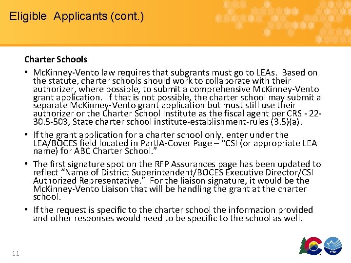 Eligible Applicants (cont. ) Charter Schools • Mc. Kinney-Vento law requires that subgrants must